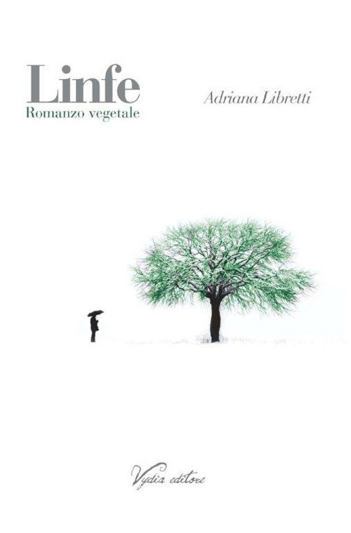 Linfe - Romanzo Vegetale di Adriana Libretti